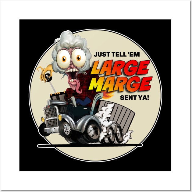 Large Marge ~ Just Tell 'Em Large Marge Sent Ya! Wall Art by Wilcox PhotoArt